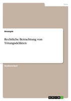 Rechtliche Betrachtung Von TöTungsdelikten Anonymous Taschenbuch 32 S. Deutsch