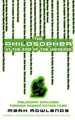 Der Philosoph am Ende des Universums: Philosophie erklärt durch Wissenschaft