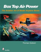 Box Top Air Power: The Aviation Art of Model Airplane Boxes by Thomas Graham (En