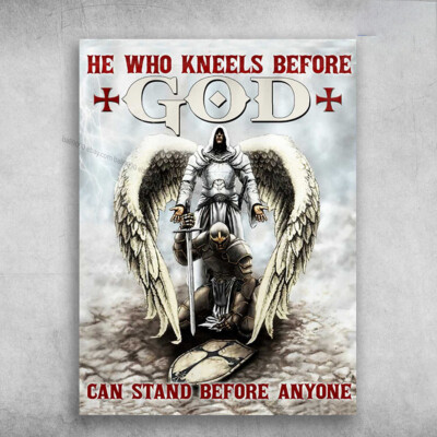 God Poster, He Who Kneels Before God, Can Stand Before Anyone