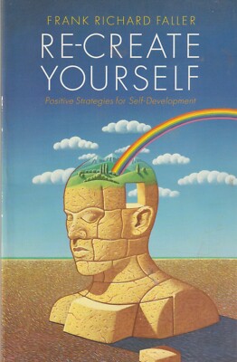 Re-Create Yourself - Positive Strategies for Self-Development