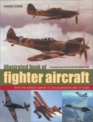 Illustrated Book of Fighter Aircraft by Francis Crosby