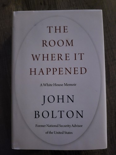 The Room Where It Happened : A White House Memoir by John Bolton (2020, HC)