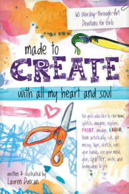 Made to Create with All My Heart and Soul: 60 Worship-through-Art Devotio - GOOD