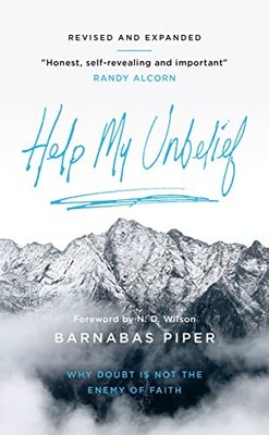 Help My Unbelief: Why doubt is not the enemy of faith Barnabas Piper New Book