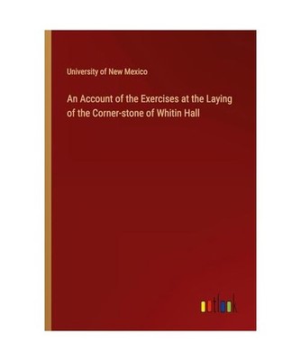 An Account of the Exercises at the Laying of the Corner-stone of Whitin Hall, Un
