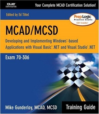 MCAD/MCSD TRAINING GUIDE (70-306): DEVELOPING AND By Mike Gunderloy **Mint**