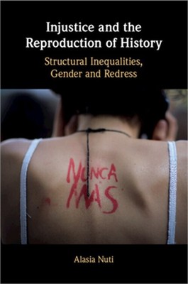 Injustice and the Reproduction of History: Structural Inequalities, Gender and R