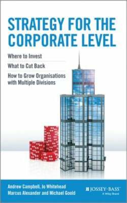 Strategy for the Corporate Level: Where to Invest, What to Cut Back and How to