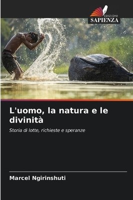 L'uomo, la natura e le divinit by Marcel Ngirinshuti (Italian) Paperback Book
