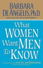 What Women Want Men to Know: The Ultimate Book About Love, Sex, and Relat - GOOD