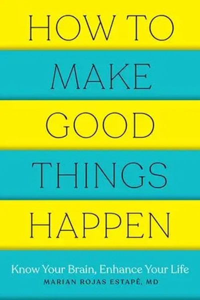 How To Make Good Things Happen | Know Your Brain, Enhance Your Life | Estape-image