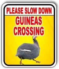 PLEASE SLOW DOWN GUINEAS CROSSING  Aluminum Composite Sign