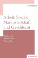 Sabine Plonz | Arbeit, Soziale Marktwirtschaft Und Geschlecht | Taschenbuch