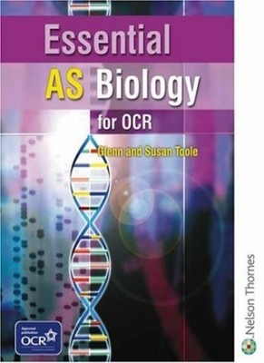 Essential AS Biology for OCR Student Book,Glenn Toole, Sue Toole