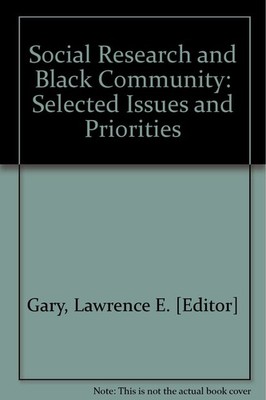 Social Research And The Black Community: Selected Issues And Priorities.