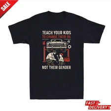 Teach Your Kids to Change Their Oil Not Their Gender Funny Graphic Men's T-Shirt