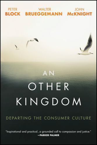 An Other Kingdom: Departing the Consumer Cul- 1119194725, Peter Block, paperback - Image 4