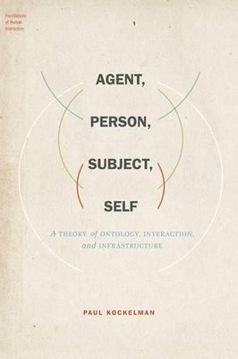 Agent, Person, Subject, Self: A Theory of Ontology, Interaction, and Infrastruct