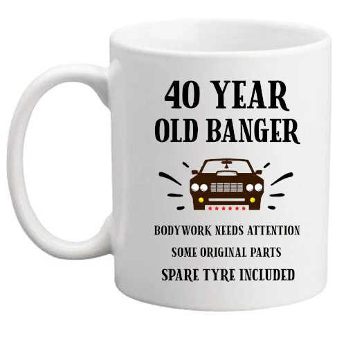 40Th Birthday Mug, Funny Gift, Car Mug, Old Banger Gift For Him/Men/Gift/Car  | Ebay