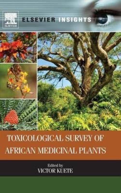 Toxicological Survey of African Medicinal Plants Kuete Hardback 9780128000182