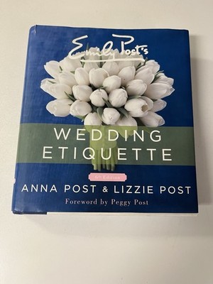 Emily Post s Wedding Etiquette By Anna Post & Lizzie Post (6th Edition)