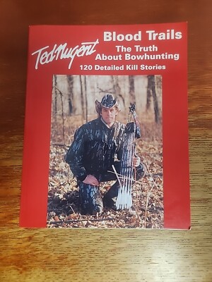 Blood Trails by Ted Nugent SIGNED Truth about Bowhunting TPb 1991 120 Kill Story