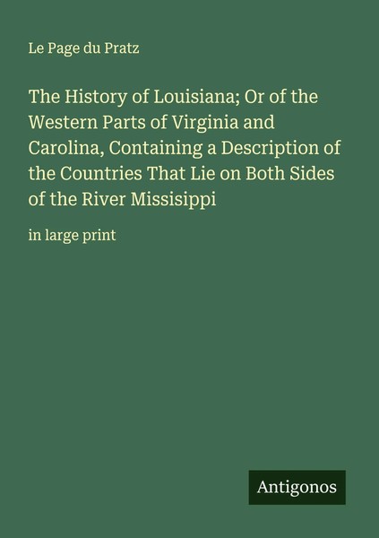 The History Of Louisiana; Or Of The Western Parts Of Virginia And Carolina,...-image