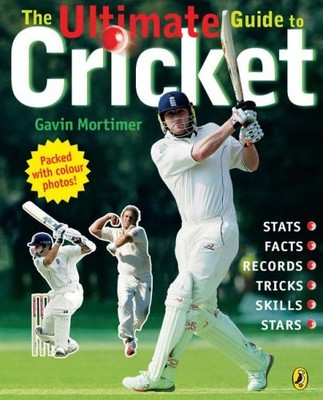 The Ultimate Guide to Cricket,Gavin Mortimer