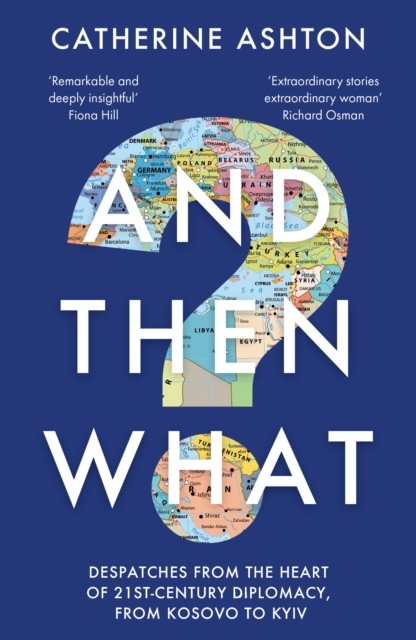 And Then What? by Baroness Catherine Ashton (Paperback Book)