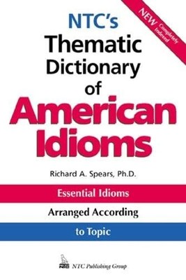 NTC's Thematic Dictionary of American Idioms - hardcover Spears,Richard