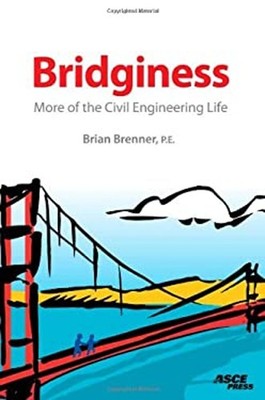 Bridginess : More of the Civil Engineering Life Paperback Brian B