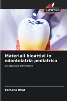 Materiali Bioattivi In ¿¿Odontoiatria Pediatrica Un Approccio Biomimetico Bhat