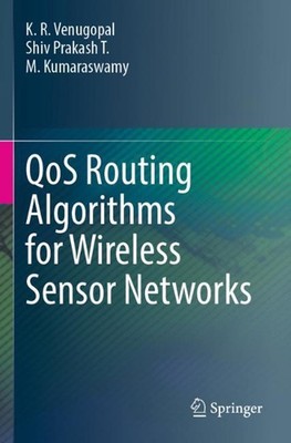 QoS Routing Algorithms for Wireless Sensor Networks by K.R. Venugopal (English) 