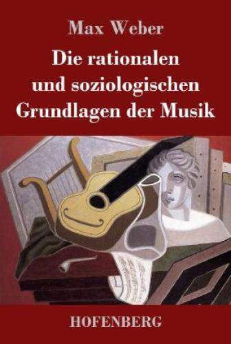 Thumbnail - Die Rationalen Und Soziologischen Grundlagen Der Musik 7492