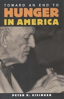 Toward an End to Hunger in America by Peter K. Eisinger (1998, Trade ...