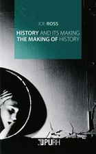 History and its making : the making of history, Joe Ross