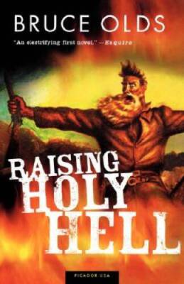 Raising Holy Hell: A Novel - Paperback By Olds, Bruce - GOOD