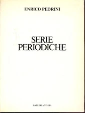 Enrico Pedrini. Serie periodiche - [Galleria Vivida]
