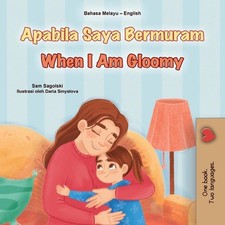When I am Gloomy (Malay English Bilingual Children's Book) by Sam Sagolski (Mala