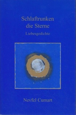 Schlaftrunken die Sterne. Liebesgedichte. Nevfel Cumart Cumart, Nevfel: