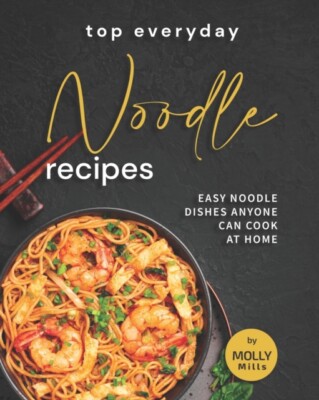 Mills - Top Everyday Noodle Recipes  Easy Noodle Dishes Anyone Can Coo - X555z
