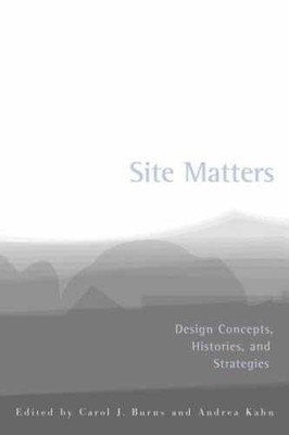 Site Matters: Design Concepts, - Paperback, by Carol J. Burns; - Very Good