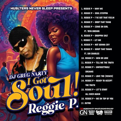 DJ GREG NASTY - Reggie p. - I Got Soul  (Southern Soul Hits)