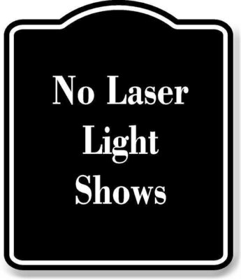 No Laser Light Shows BLACK Aluminum Composite Sign