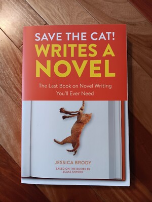 Save the Cat! Writes a Novel: The Last Book On Novel Writing You'll Ever Need