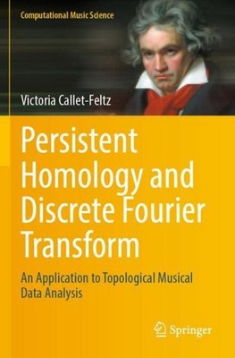 Persistent Homology and Discrete Fourier Transform Victoria Callet-Feltz