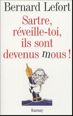 Sartre wach auf, sie sind geworden ... - Bernard Lefort - V1994459