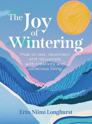 The Joy of Wintering, Erin Niimi Longhurst
