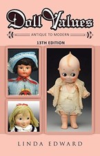 DOLL VALUES: ANTIQUE TO MODERN 13TH EDITION By Linda Edward Excellent Condition